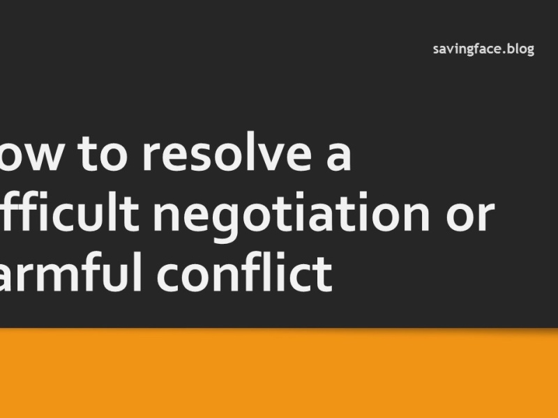 How to resolve a difficult negotiation or harmful conflict